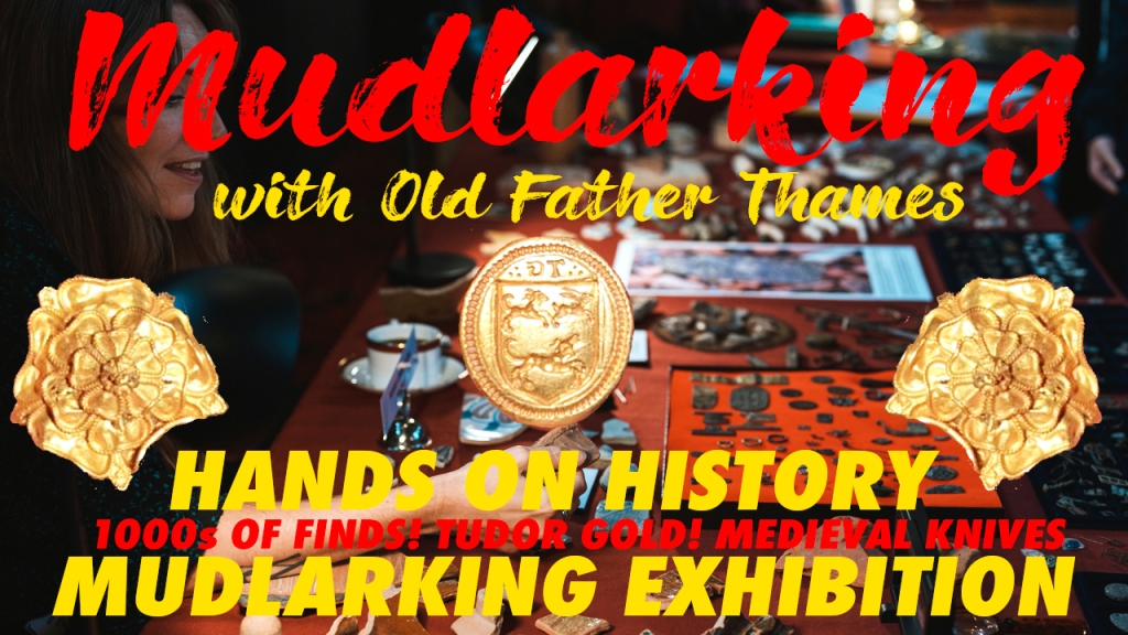 Hands on History MUDLARKING Exhibition – TUDOR GOLD! MEDIEVAL KNIVES! 1000s of HISTORICAL FINDS!