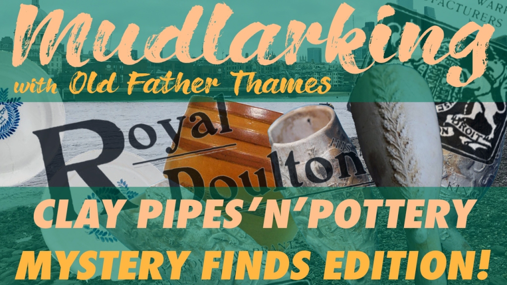 Clay Pipes and Pottery – Mystery Finds Edition! Mudlarking with Old Father Thames in London